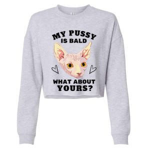 My Pussy Is Bald What About Yours Funny Cat Cropped Pullover Crew