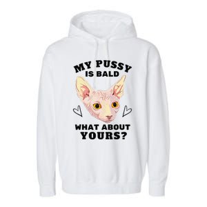 My Pussy Is Bald What About Yours Funny Cat Garment-Dyed Fleece Hoodie