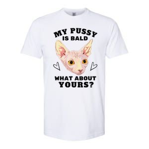 My Pussy Is Bald What About Yours Funny Cat Softstyle CVC T-Shirt