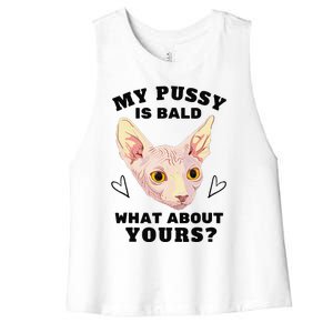 My Pussy Is Bald What About Yours Funny Cat Women's Racerback Cropped Tank