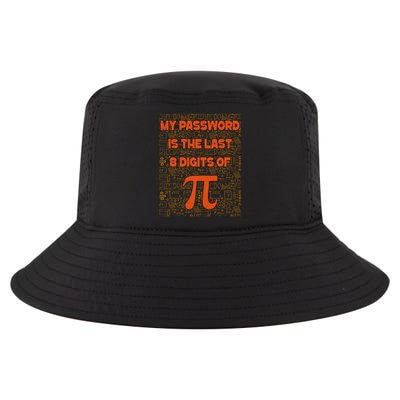 My Password Is The Last 8 Digits Of Pi Math Geek Nerd Pi Day Cool Comfort Performance Bucket Hat