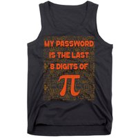 My Password Is The Last 8 Digits Of Pi Math Geek Nerd Pi Day Tank Top