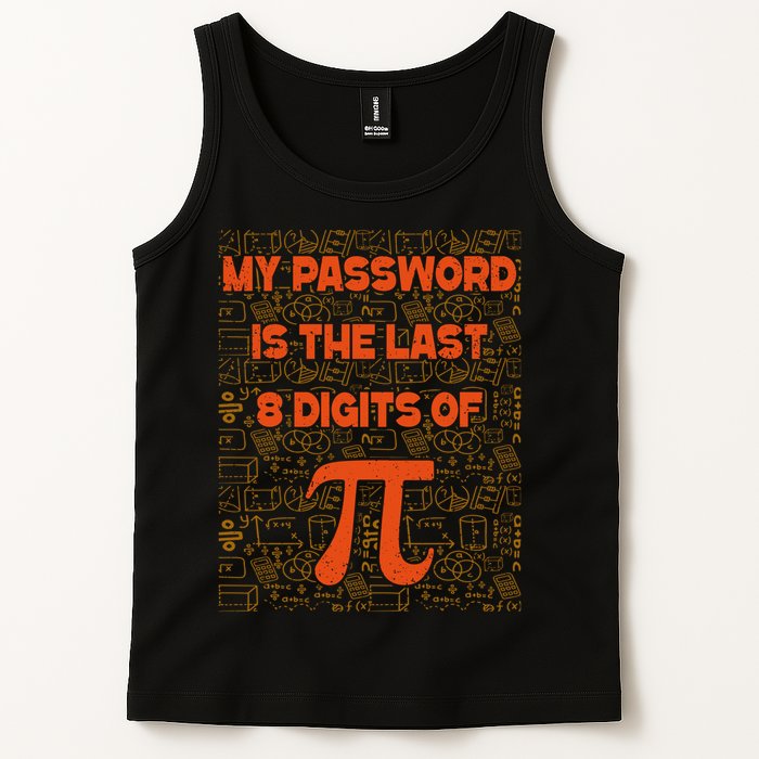 My Password Is The Last 8 Digits Of Pi Math Geek Nerd Pi Day Tank Top