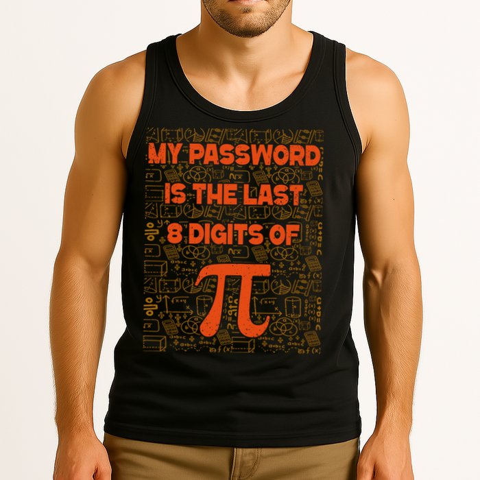 My Password Is The Last 8 Digits Of Pi Math Geek Nerd Pi Day Tank Top