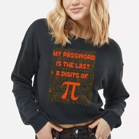 My Password Is The Last 8 Digits Of Pi Math Geek Nerd Pi Day Cropped Pullover Crew