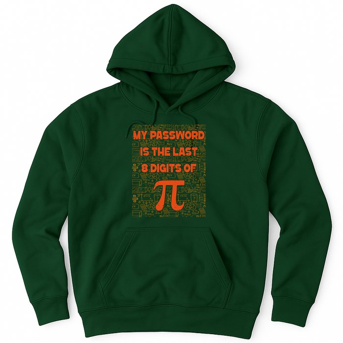 My Password Is The Last 8 Digits Of Pi Math Geek Nerd Pi Day Hoodie