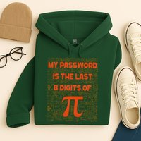 My Password Is The Last 8 Digits Of Pi Math Geek Nerd Pi Day Hoodie