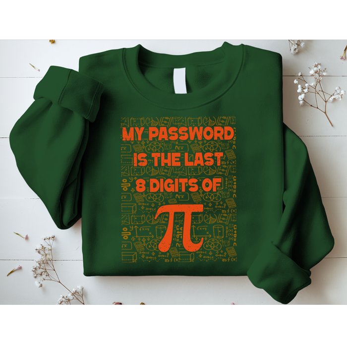 My Password Is The Last 8 Digits Of Pi Math Geek Nerd Pi Day Sweatshirt