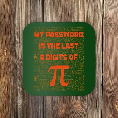 My Password Is The Last 8 Digits Of Pi Math Geek Nerd Pi Day Coaster