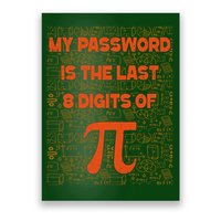 My Password Is The Last 8 Digits Of Pi Math Geek Nerd Pi Day Poster