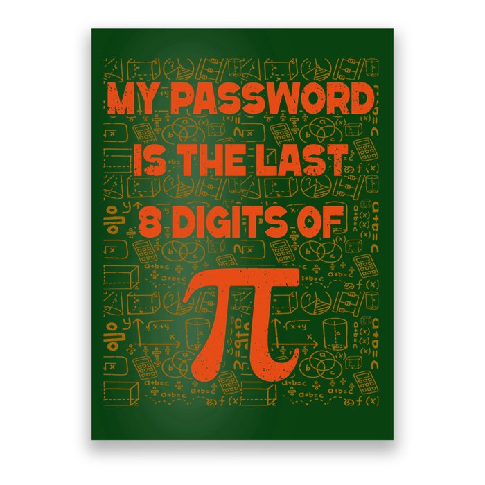 My Password Is The Last 8 Digits Of Pi Math Geek Nerd Pi Day Poster