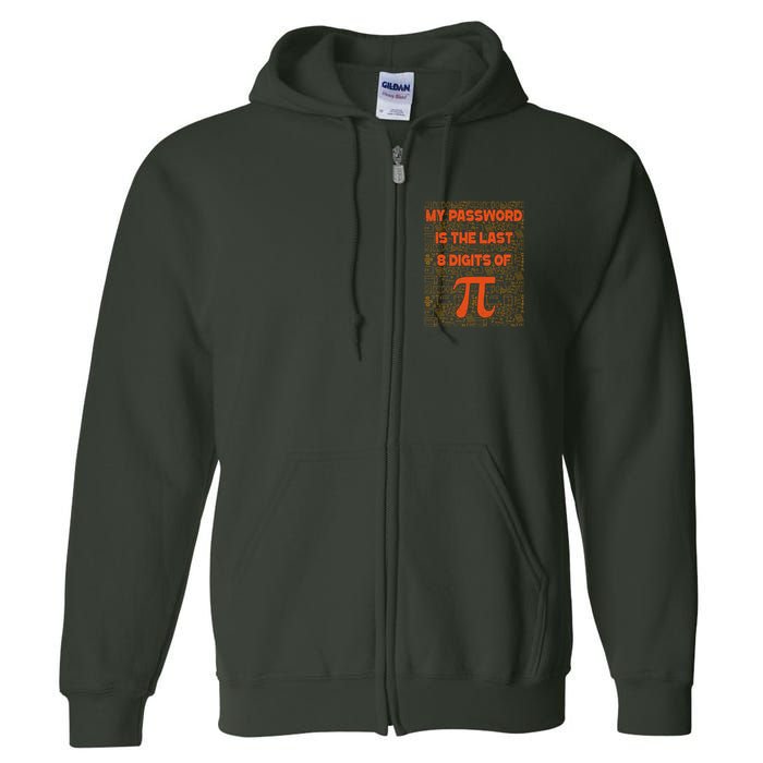 My Password Is The Last 8 Digits Of Pi Math Geek Nerd Pi Day Full Zip Hoodie