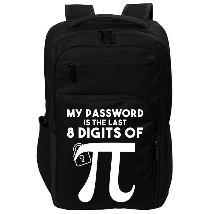 My Password Is The Last 8 Digits Of Pi Gift For Lovers Impact Tech Backpack