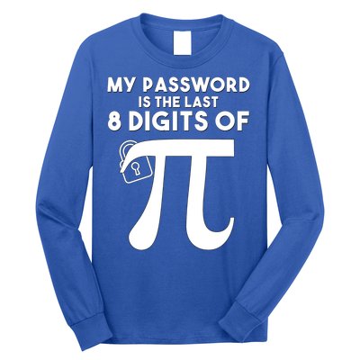 My Password Is The Last 8 Digits Of Pi Gift For Lovers Long Sleeve Shirt