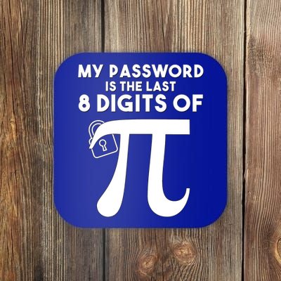 My Password Is The Last 8 Digits Of Pi Gift For Lovers Coaster