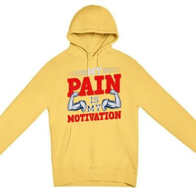 My Pain Is My Motivation Fitness Motto Premium Pullover Hoodie