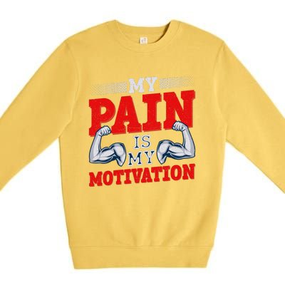 My Pain Is My Motivation Fitness Motto Premium Crewneck Sweatshirt