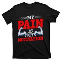 My Pain Is My Motivation Fitness Motto T-Shirt