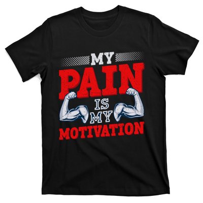 My Pain Is My Motivation Fitness Motto T-Shirt