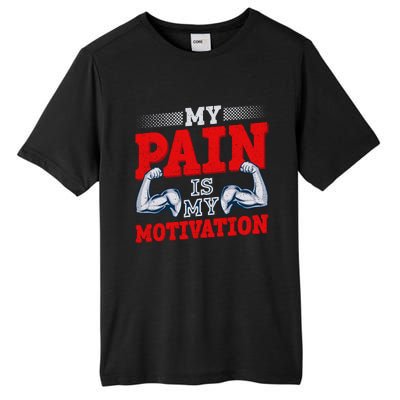 My Pain Is My Motivation Fitness Motto Tall Fusion ChromaSoft Performance T-Shirt