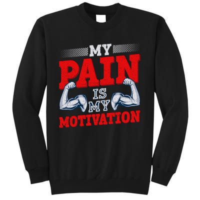 My Pain Is My Motivation Fitness Motto Tall Sweatshirt