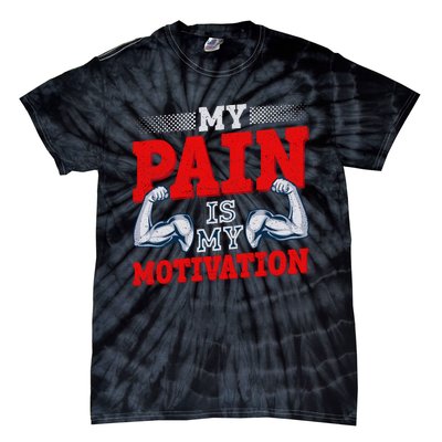 My Pain Is My Motivation Fitness Motto Tie-Dye T-Shirt