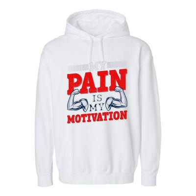 My Pain Is My Motivation Fitness Motto Garment-Dyed Fleece Hoodie