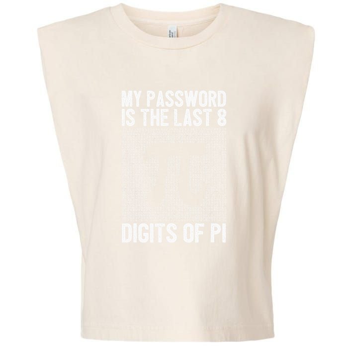 My Password Is The Last 8 Digits Of Pi Day Art Symbol Lover Garment-Dyed Women's Muscle Tee