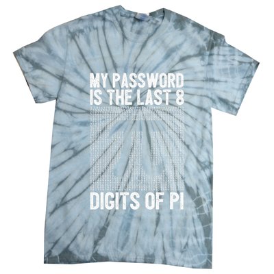 My Password Is The Last 8 Digits Of Pi Day Art Symbol Lover Tie-Dye T-Shirt