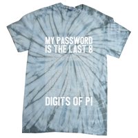 My Password Is The Last 8 Digits Of Pi Day Art Symbol Lover Tie-Dye T-Shirt