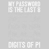 My Password Is The Last 8 Digits Of Pi Day Art Symbol Lover Tie-Dye T-Shirt