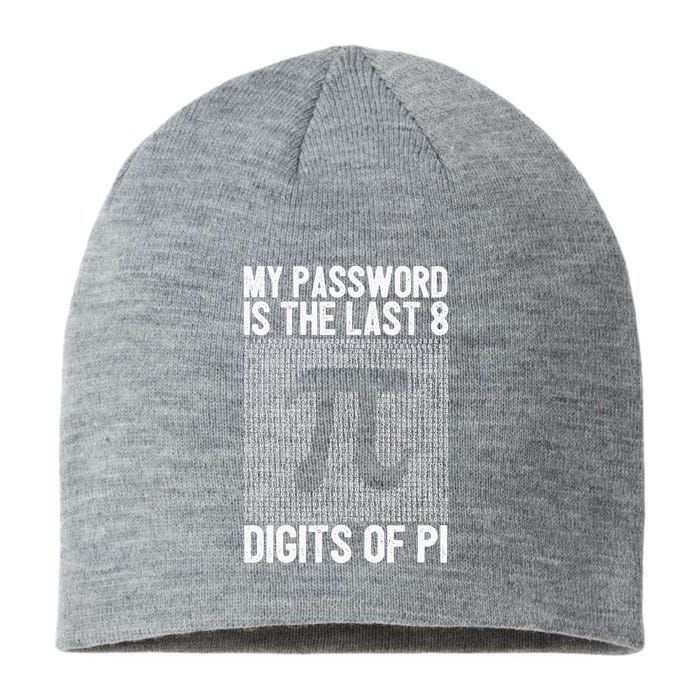 My Password Is The Last 8 Digits Of Pi Day Art Symbol Lover Sustainable Beanie
