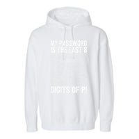My Password Is The Last 8 Digits Of Pi Day Art Symbol Lover Garment-Dyed Fleece Hoodie