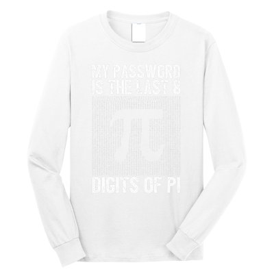 My Password Is The Last 8 Digits Of Pi Day Art Symbol Lover Long Sleeve Shirt