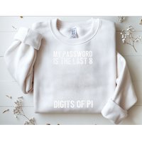 My Password Is The Last 8 Digits Of Pi Day Art Symbol Lover Sweatshirt