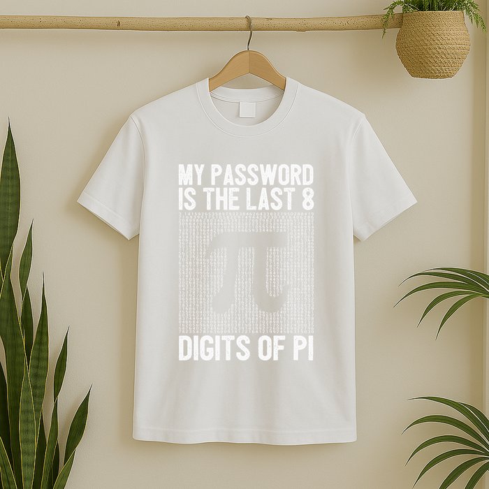 My Password Is The Last 8 Digits Of Pi Day Art Symbol Lover T-Shirt