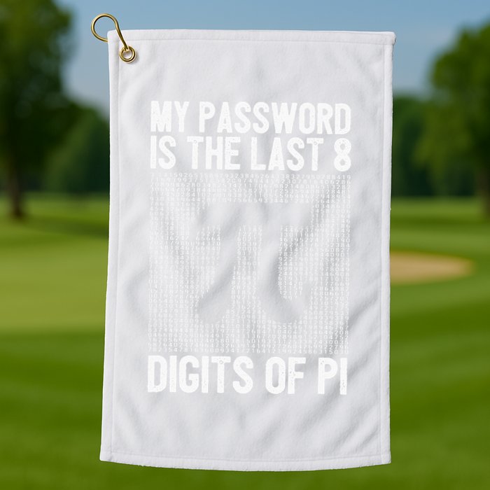 My Password Is The Last 8 Digits Of Pi Day Art Symbol Lover Golf Towel