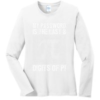 My Password Is The Last 8 Digits Of Pi Day Art Symbol Lover Ladies Long Sleeve Shirt