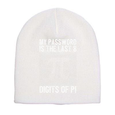 My Password Is The Last 8 Digits Of Pi Day Art Symbol Lover Short Acrylic Beanie
