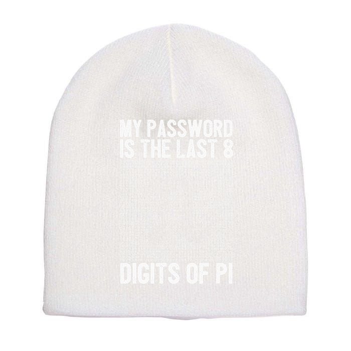 My Password Is The Last 8 Digits Of Pi Day Art Symbol Lover Short Acrylic Beanie