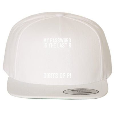 My Password Is The Last 8 Digits Of Pi Day Art Symbol Lover Wool Snapback Cap