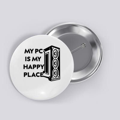 My Pc Is My Happy Place Button