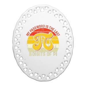 My Password Is The Last 8 Digits Of Pi Ceramic Oval Ornament