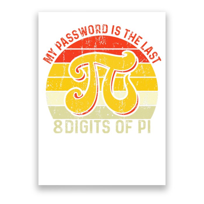 My Password Is The Last 8 Digits Of Pi Poster