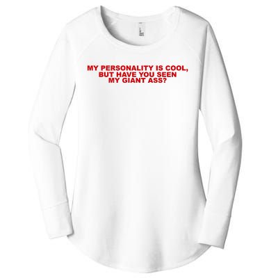 My Personality Is Cool But Have You Seen My Giant Ass Women's Perfect Tri Tunic Long Sleeve Shirt