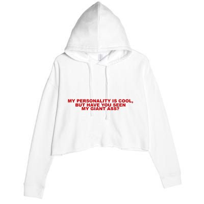 My Personality Is Cool But Have You Seen My Giant Ass Crop Fleece Hoodie