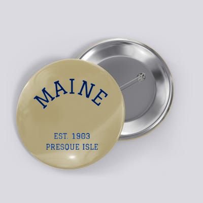 Maine Presque Isle Button