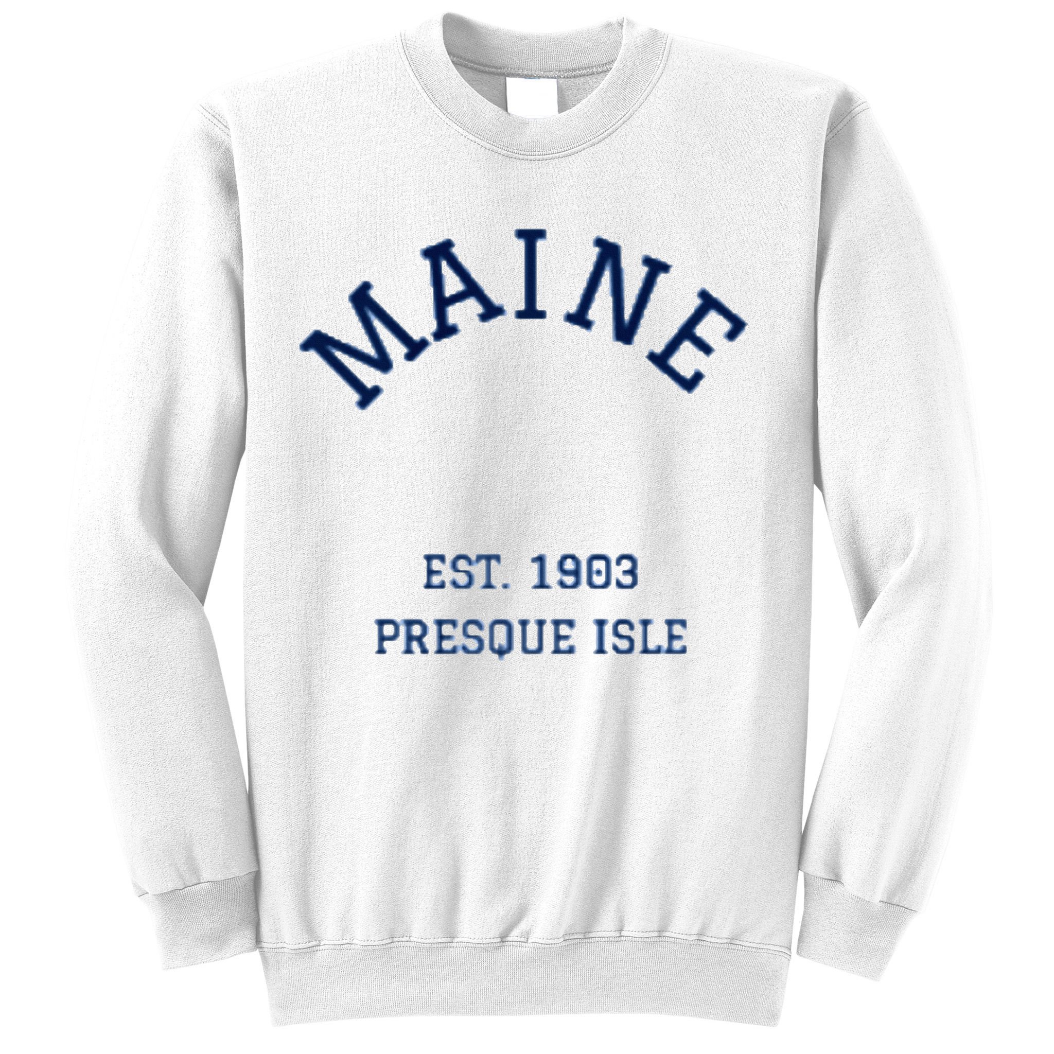 Maine Presque Isle Sweatshirt