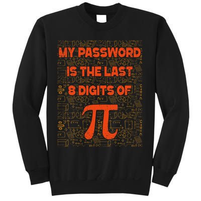 My Password Is The Last 8 Digits of Pi Math Geek Nerd Pi Sweatshirt
