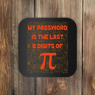 My Password Is The Last 8 Digits of Pi Math Geek Nerd Pi Coaster